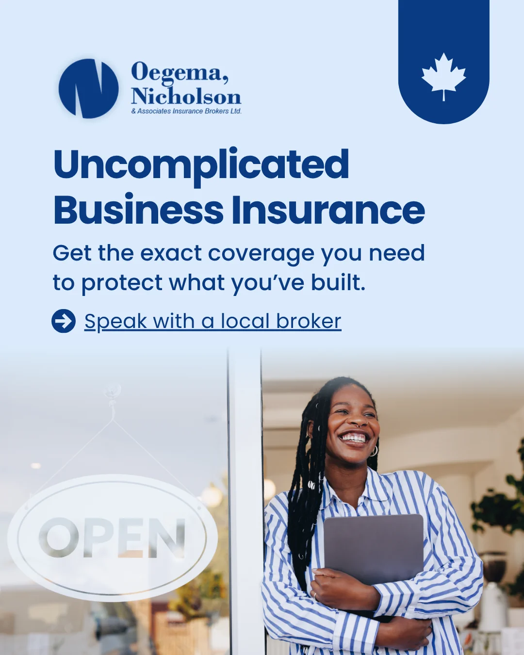 Oegema, Nicholson & Associates ad: Uncomplicated business insurance. Get the exact coverage you need to protect what you’ve built.