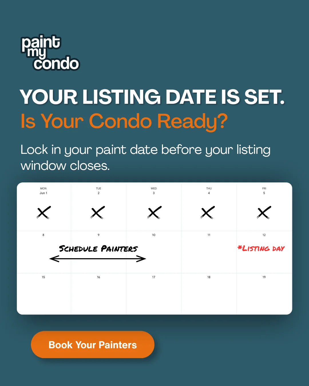 Paint My Condo ad: Your listing date is set. Is your condo ready? Lock in your paint date before your listing window closes.