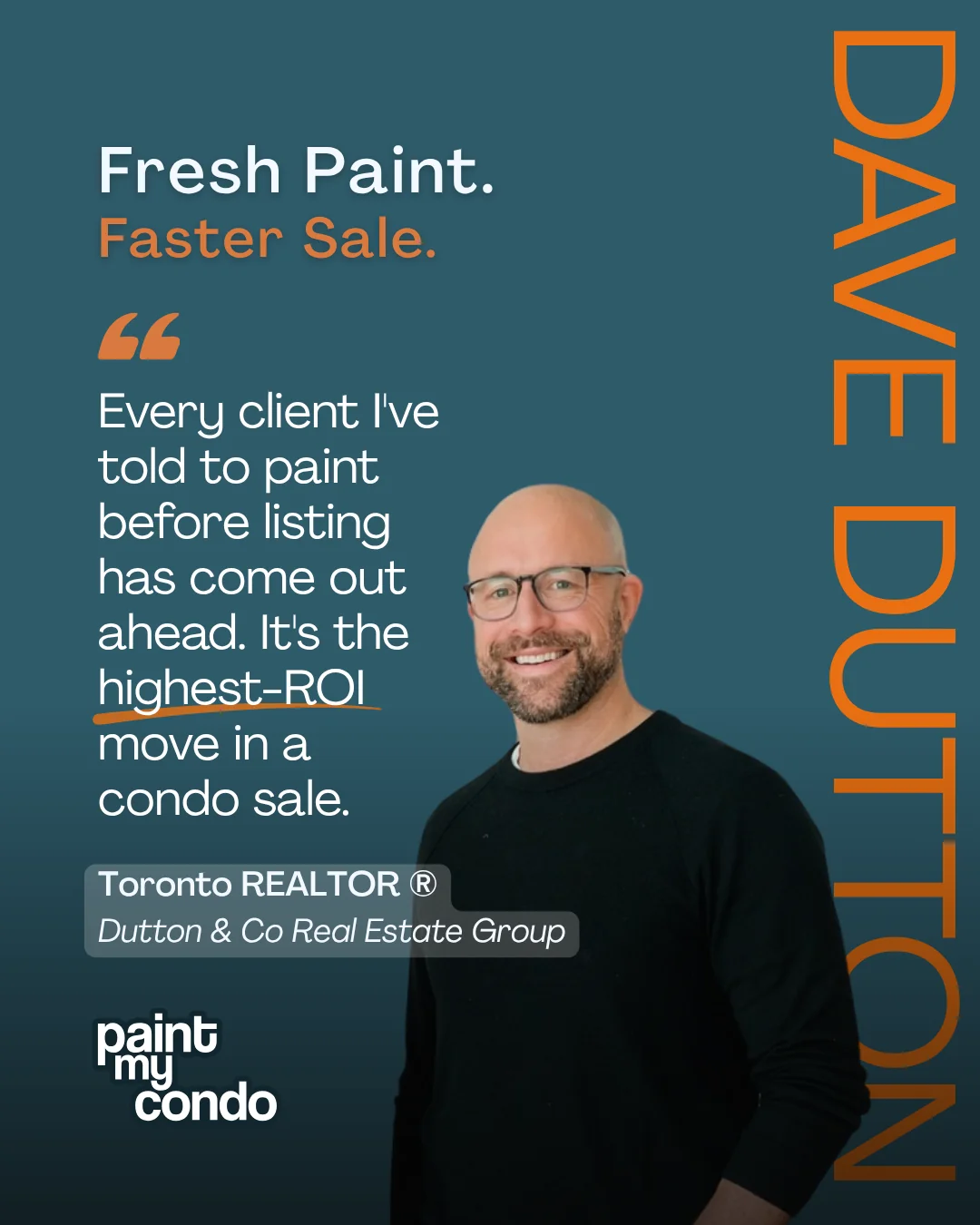 Paint My Condo ad: Fresh Paint. Faster Sale. Testimonial from Dave Dutton, Toronto REALTOR®.